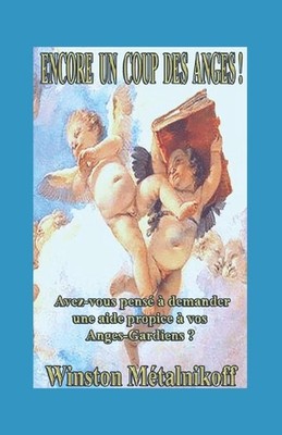 Encore Un Coup Des Anges !: Avez-vous pens? ? demander une aide propice ? vos An