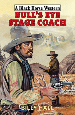 Bull's Eye Stage Coach (Black Horse Western)