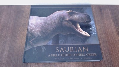 			Saurian: A Field Guide to Hell Creek, Tom Parker, Titan Books (UK		