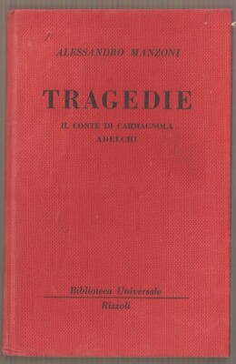 LIBRO TRAGEDIE IL CONTE DI CARMAGNOLA ADELCHI ALESSANDRO MANZONI RIZZOLI 1954 CR