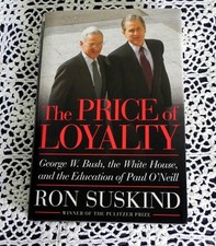 Price of Loyalty by Ron Suskind SIGNED George Bush White House White House HC