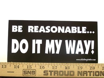 Be Reasonable Do It My Way Funny Bumper Sticker Decal | eBay
