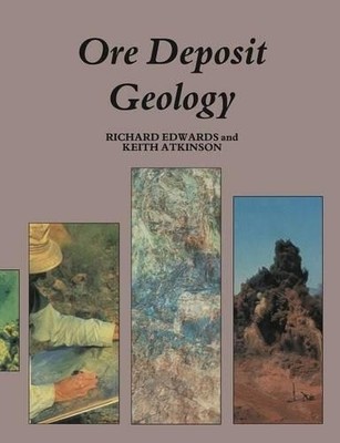 Ore Deposit Geology and its Influence on Mineral Exploration - 9789401180580