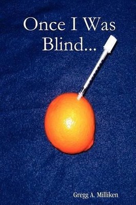 Once I Was Blind... by Gregg A. Milliken (English) Paperback Book