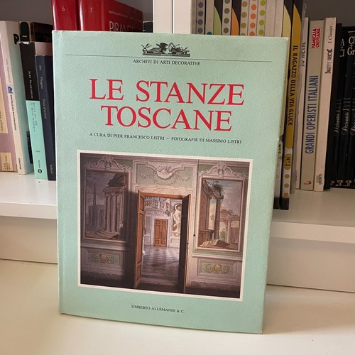 Le stanze Toscane - Umberto Allemandi - Listri 1989