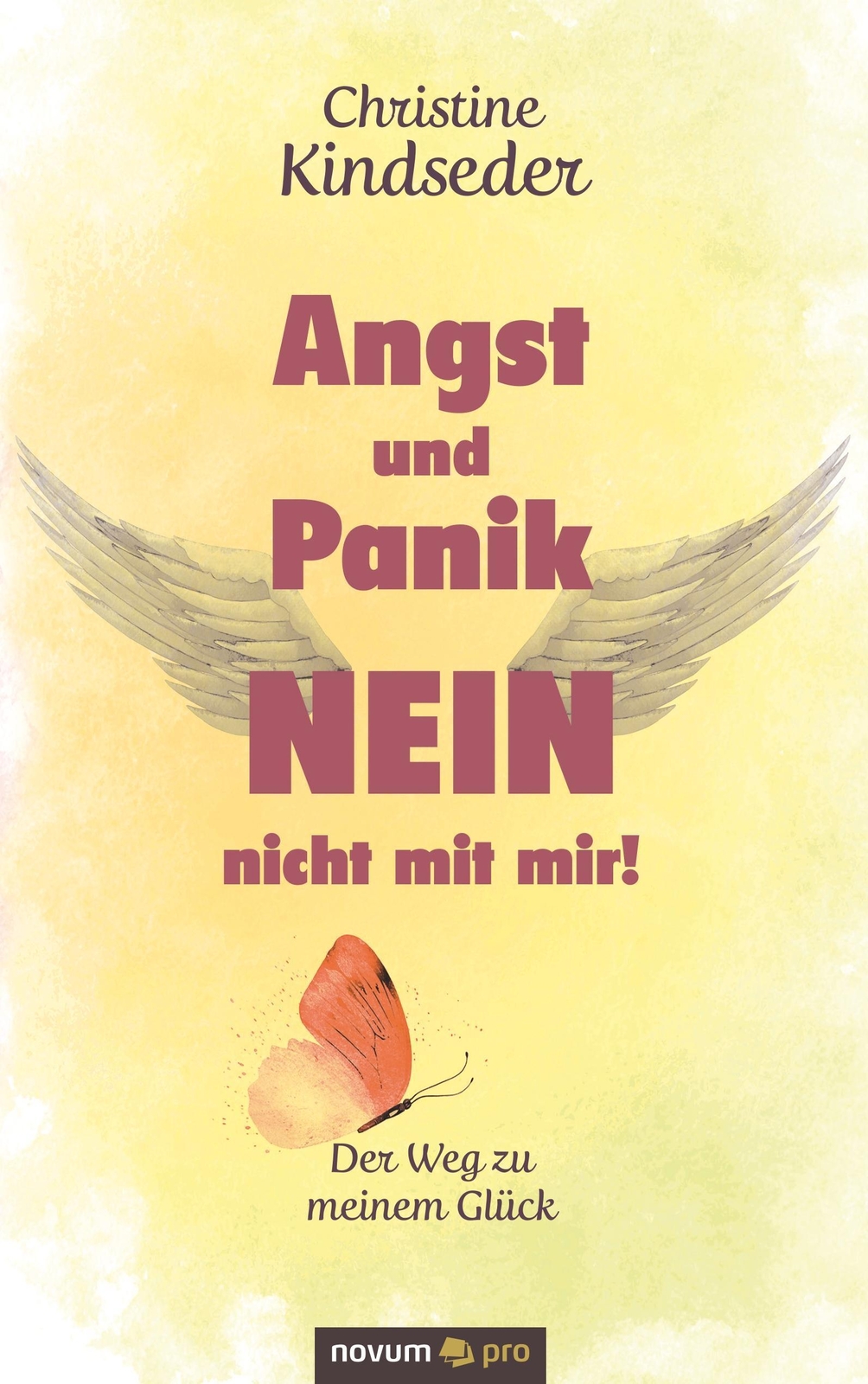 Angst Und Panik Nein - Nicht Mit Mir Der Weg Zu Meinem Glück Kindseder