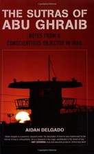 THE SUTRAS OF ABU GHRAIB: NOTES FROM A CONSCIENTIOUS By Aiden Delgado EXCELLENT