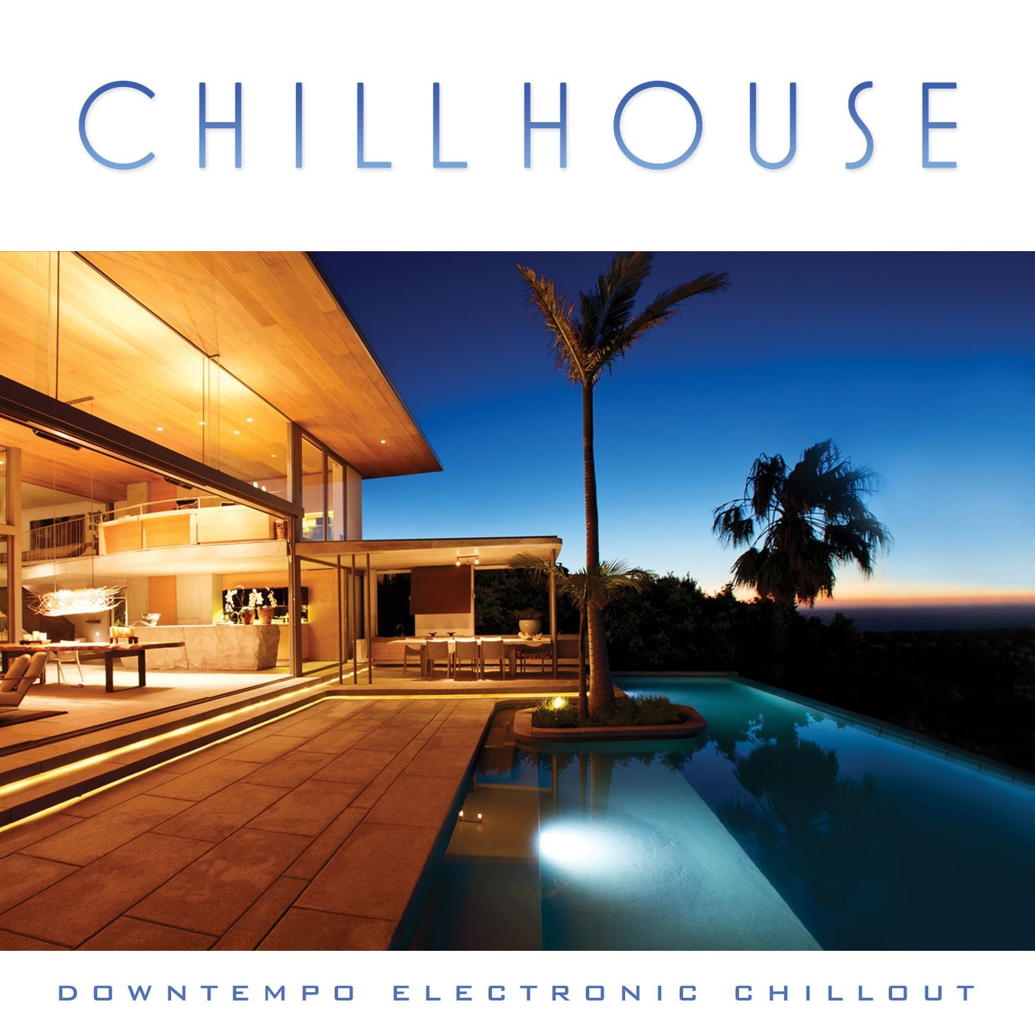 Chill House: Downtempo Electro Chill House: Downtempo Electro (CD)