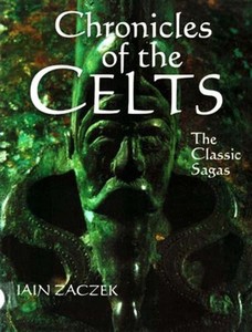 Ancient Celtic Chronicles Ireland Wales Brittany Warriors Classic Sagas Relics