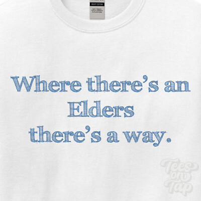 WO... ELDERS THERE'S A WAY - WEISSES T-SHIRT Herren/Damen Name Geschenkidee