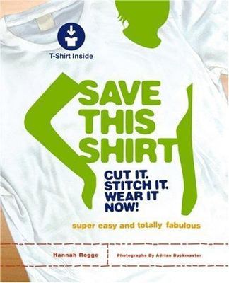 Save This Shirt: Cut It. Stitch It. Wear It Now!  hardcover_spiral Used - Very