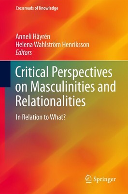 Critical Perspectives on Masculinities and Relationalities Helena Wahlström Henr