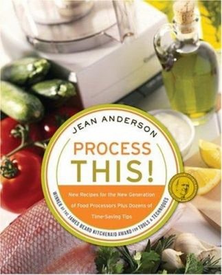 Process This : New Recipes for the New Generation of Food Process