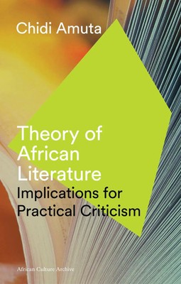 Theory of African Literature | Implications for Practical Criticism | Amuta