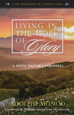 LIVING IN THE HOPE OF GLORY: A Dying Pastor's Farewells, Brand New, Free ship...