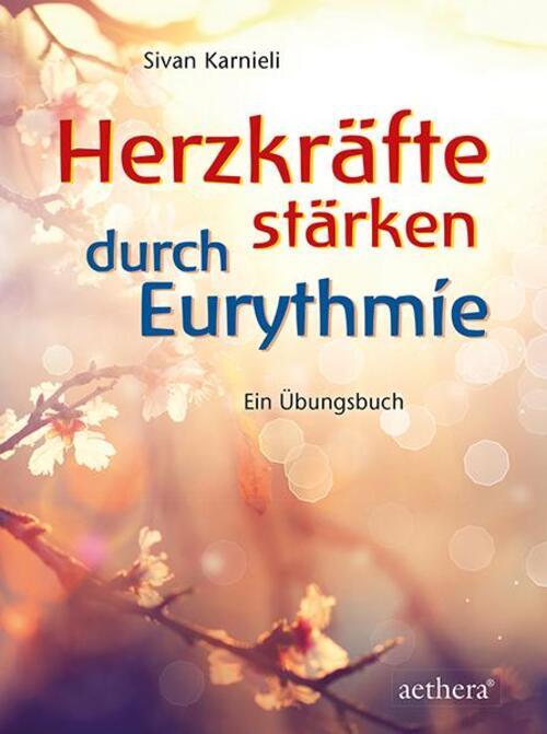 Herzkräfte Stärken Durch Eurythmie Ein Übungsbuch Sivan Karnieli