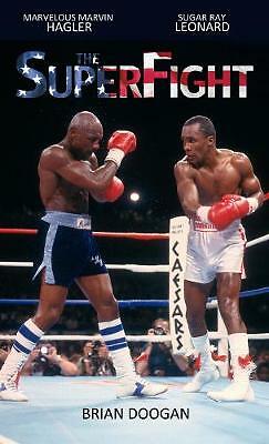 The SuperFight: Marvelous Marvin Hagler - Sugar Ray Leonard by Brian Doogan...