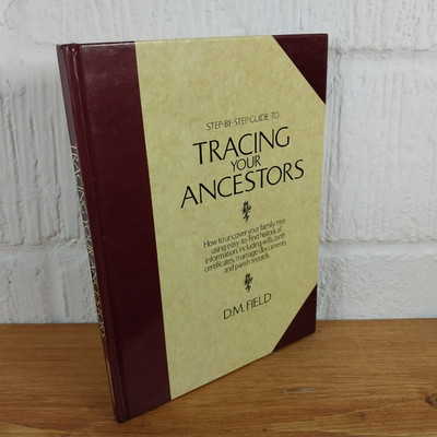 Step by Step Guide to Tracing Your Ancestors   D. M. Field Hardcover