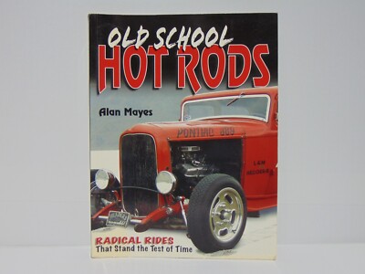 Old School Hot Rods by Alan Mayes (2006, Trade Paperback)