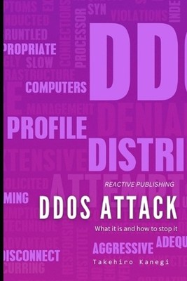 DDOS Attack: What it is, and how to stop it.: A Cybersecurity guide for 2024 by