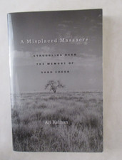 Misplaced Massacre: Struggling Over The Memory Of Sand Creek