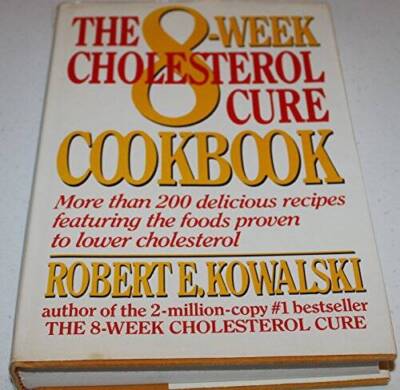 The 8-Week Cholesterol Cure Cookbook: More Than 200 Delicious Recipes ...