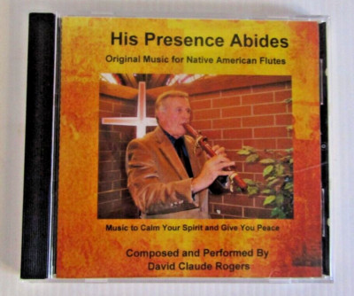 Native American Flute David Claude Rogers His Presence Abides Hymns CD