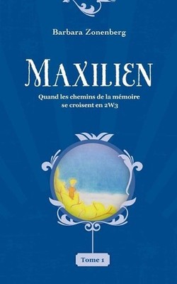 Maxilien: Quand les chemins de la m?moire se croisent en 2W3 by Barbara Zonenber