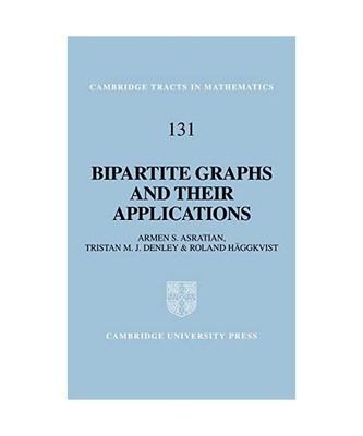 Bipartite Graphs and Their Applications, Armen S. Asratian, A. Asratian, Roland 