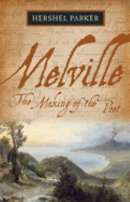 Melville : The Making of the Poet Hardcover Hershel Parker