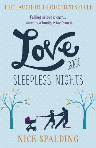 Love...And Sleepless Nights By Nick Spalding. 9781444768190