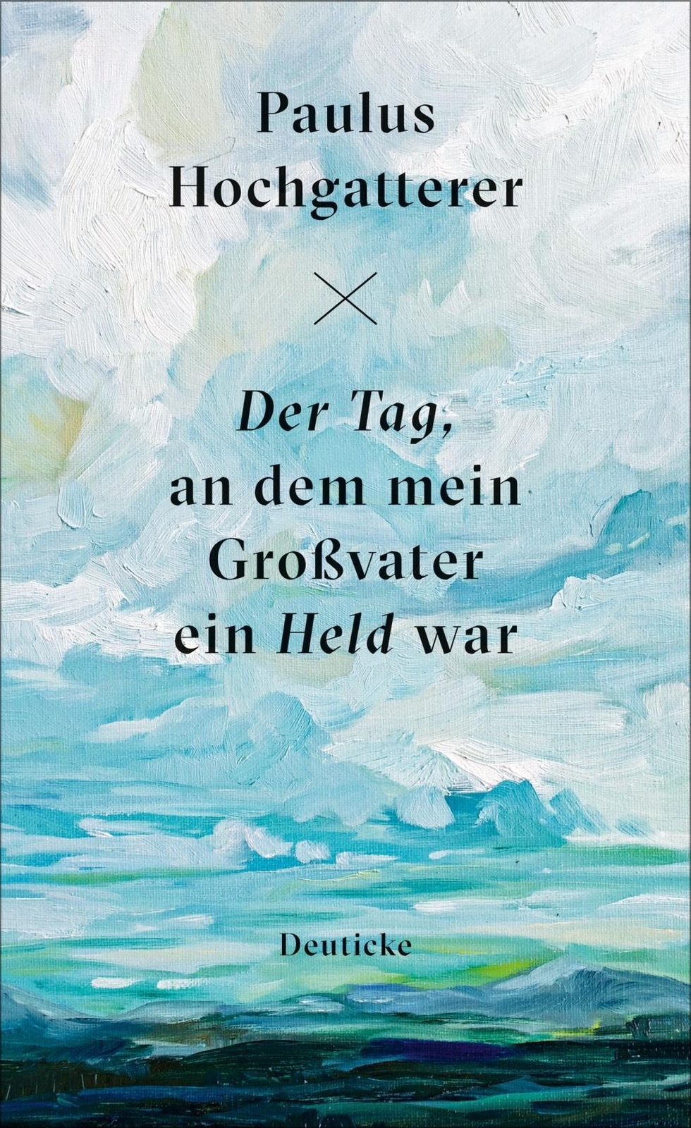 Der Tag, An Dem Mein Großvater Ein Held War - Paulus Hochgat ...