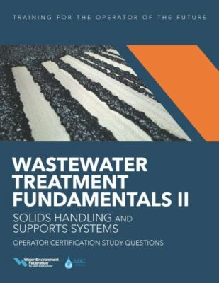 Wastewater Treatment Fundamentals II-- Solids Handling and Support Systems Opera