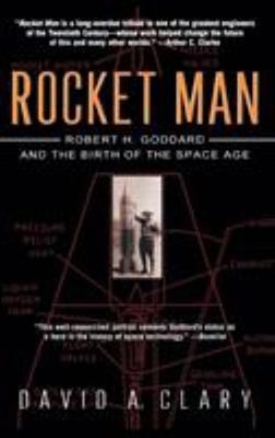 Rocket Man : Robert H. Goddard and the Birth of the Space Age Dav