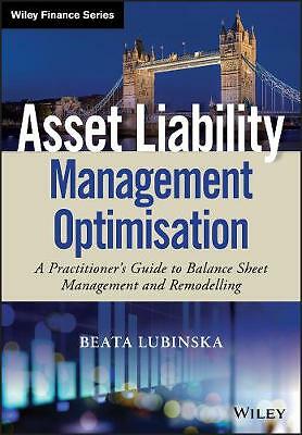 Asset Liability Management Optimisation: A Practitioner's Guide to Balance...