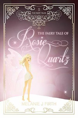 The Faery Tale of Rosie Quartz: 1 (The Faery Tales) by Firth, Melanie J. Book