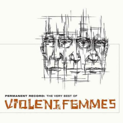 Permanent Record: the Very Best of Violent Femmes by Violent Femmes (CD, 2005)