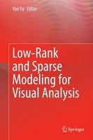 Low-Rank And Sparse Modeling For Visual Analysis Yun Fu