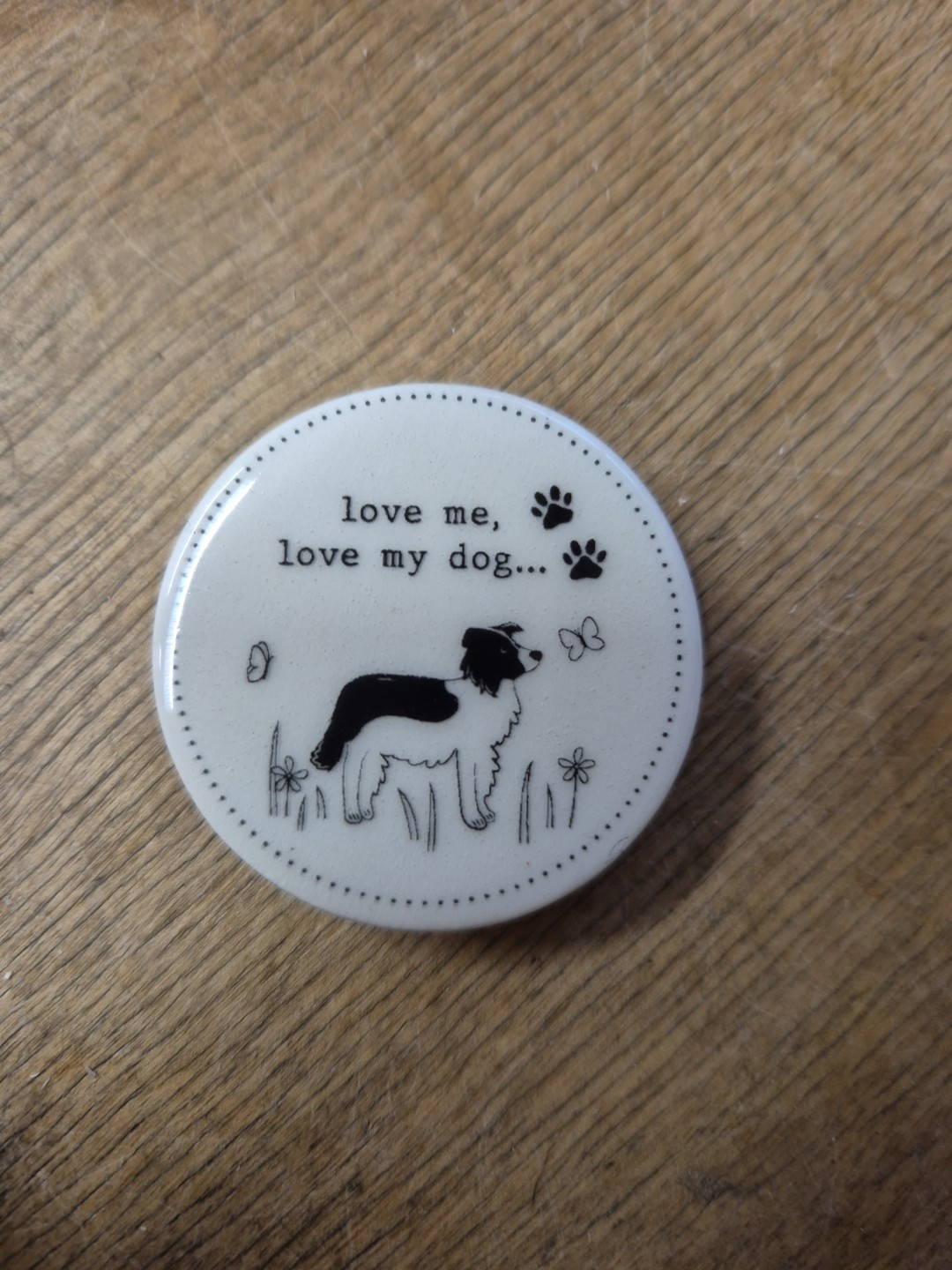 Love me, love my dog ceramic token Border Collie Funny Dogs lover gift novelty