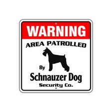 Warning Area Patrolled By Schnauzer Dog Safety Aluminum Metal Sign 12"x12"