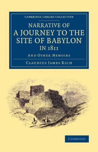 Narrative of a Journey to the Site of Babylon in 1811 And Other Memoirs Rich