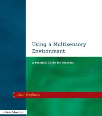 Using A Multisensory Environment: A Practical Guide For Teachers