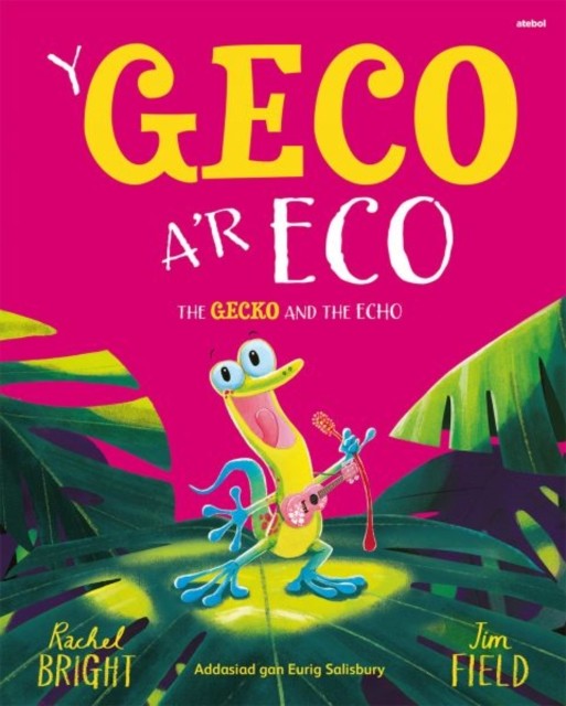 Y Geco a'r Eco / The Gecko and the Echo by Rachel Bright (Paperback Book)