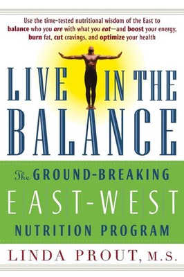 Live in the Balance The Ground-Breaking East-West Nutrition Program Prout Buch