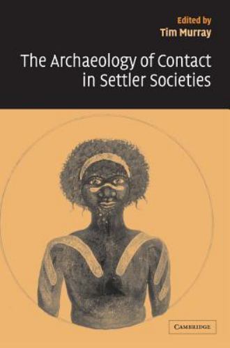 The Archaeology of Contact in Settler Societies Murray Hardback 9780521792578