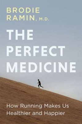 The Perfect Medicine : How Running Makes Us Healthier and Happier