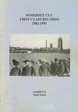 Somerset County Cricket Club First-Class Records 1882-1995... - Johns, Nigel