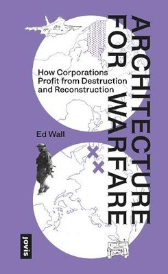 Ed Wall Architecture for Warfare: How Corporations Profit From Des (Taschenbuch)