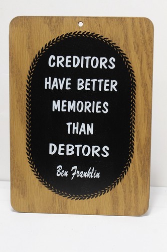 VINTAGE WOOD SIGN BEN FRANKLIN QUOTE CREDITORS HAVE BETTER MEMORIES THAN DEBTORS