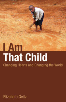 I Am That Child: Changing Hearts and Changing the World - Paperback - GOOD
